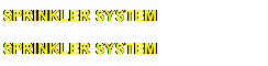 SPRINKLER SYSTEM