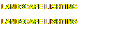 LANDSCAPE LIGHTING
